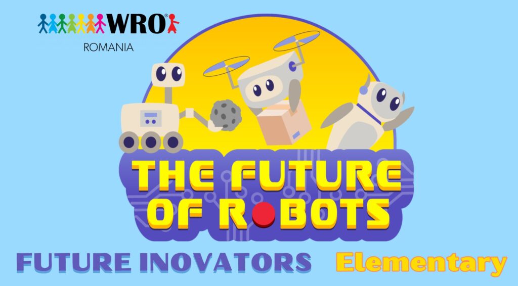 World Robot Olympiad Future Innovators Elementary Competiția Națională 2025